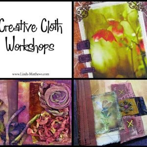 Creative Cloth Workshops for 2018 – Live and In Person