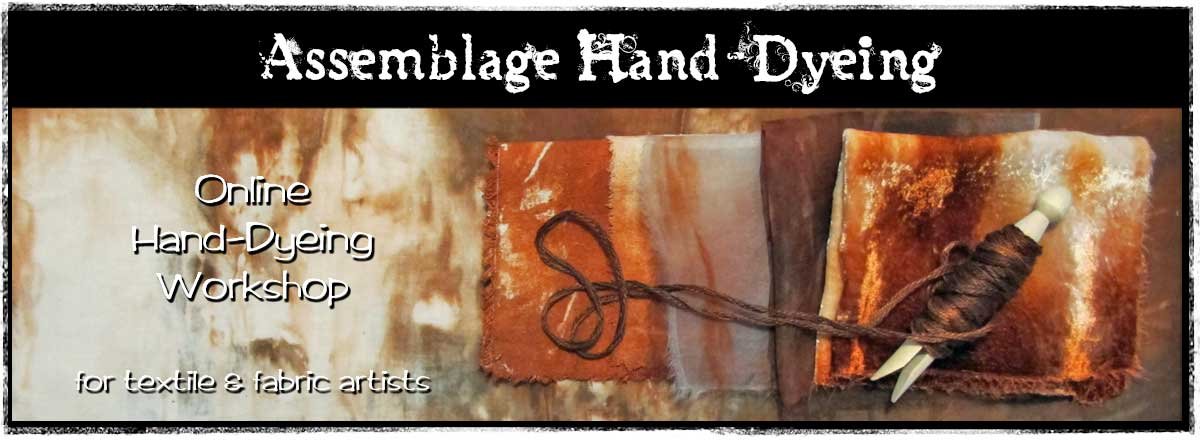 Assemblage Hand-Dyeing for Textile & Fabric Artists